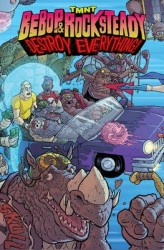 Teenage Mutant Ninja Turtles: Bebop&Rocksteady Destroy Everything