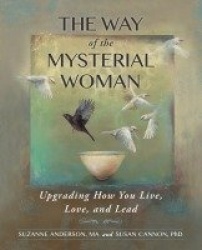 The Way of the Mysterial Woman - Upgrading How You Live, Love, and Lead