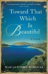 Toward That Which is Beautiful - A Novel