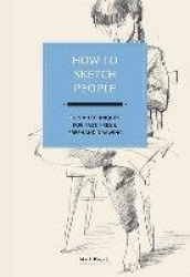 How to Sketch People - Tips and Techniques for Fast, Fun, FreeHand Drawing