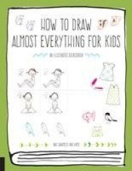 How to Draw Almost Everything for Kids
