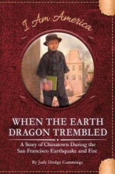 When the Earth Dragon Trembled - A Story of Chinatown During the San Francisco Earthquake and Fire