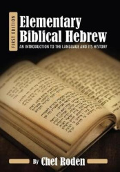 Elementary Biblical Hebrew - An Introduction to the Language and its History