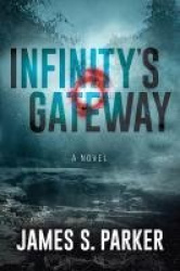 Infinity’s Gateway - A Novel