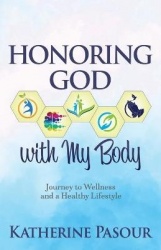 Honoring God With My Body - Journey to Wellness and a Healthy Lifestyle