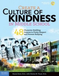 Create a Culture of Kindness in Middle School - 48 Character-Building Lessons to Foster Respect and Prevent Bullying