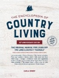 Encyclopedia of Country Living,  - The Original Manual for Living off the Land & Doing It Yourself