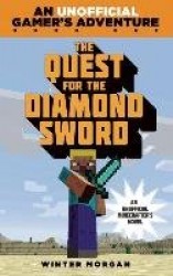 The Quest for the Diamond Sword - An Unofficial Gamer's Adventure, Book One