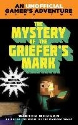 The Mystery of the Griefer's Mark - An Unofficial Gamer's Adventure, Book Two