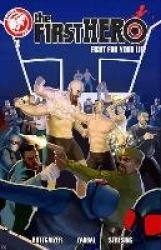 The F1rst Hero: Fight For Your Life