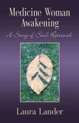 Medicine Woman Awakening - A Story of Soul Retrieval