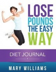 Lose Pounds the Easy Way - Diet Journal: Track Your Progress