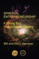 Spiritual Entrepreneurship - Fulfilling Your God-Ordained Destiny