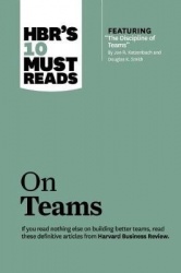 Hbr's 10 Must Reads on Teams (with Featured Article the Discipline of Teams, by Jon R. Katzenbach and Douglas K. Smith)