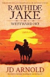 Rawhide Jake - Westward Ho!