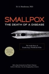Smallpox: The Death of a Disease - The Inside Story of Eradicating a Worldwide Killer