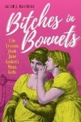 Bitches in Bonnets - Life Lessons from Jane Austen's Mean Girls