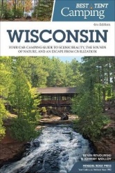 Best Tent Camping: Wisconsin - Your Car-Camping Guide to Scenic Beauty, the Sounds of Nature, and an Escape from Civilization