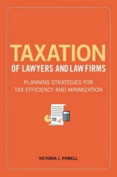 Taxation of Lawyers and Law Firms - Planning Strategies for Tax Efficiency and Minimization