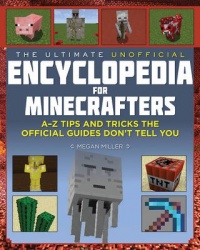 The Ultimate Unofficial Encyclopedia for Minecrafters (Revised and Updated 2023) - An AZ Book of Tips and Tricks the Official Gu