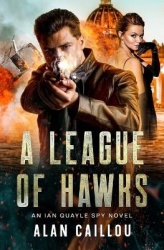 A League of Hawks - An Ian Quayle Spy Novel - Book 1