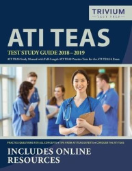 ATI TEAS Test Study Guide 2018-2019 - ATI TEAS Study Manual with Full-Length ATI TEAS Practice Tests for the ATI TEAS 6 Exam