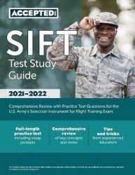 SIFT Test Study Guide: Comprehensive Review with Practice Test Questions for the U.S. Army's Selection Instrument for Flight Tra