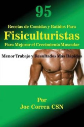 95 Recetas de Comidas y Batidos Para Fisiculturistas Para Mejorar el Crecimiento Muscular - Menor Trabajo y Resultados Más Rápid