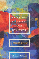 Palestine Explained for Everyone - A Concise History