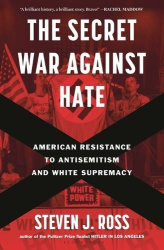The Secret War Against Hate - American Resistance to Antisemitism and White Supremacy