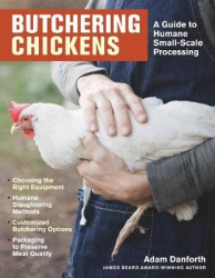 Butchering Chickens - A Guide to Humane, Small-Scale Processing