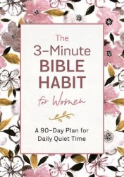 The 3-Minute Bible Habit for Women: A 90-Day Plan for Daily Quiet Time