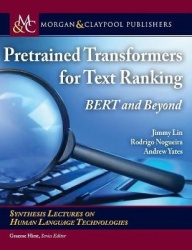 Pretrained Transformers for Text Ranking: Bert and Beyond