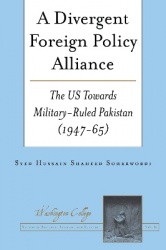 A Divergent Foreign Policy Alliance - The US Towards Military-ruled Pakistan (1947-65)