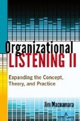 Organizational Listening II - Expanding the Concept, Theory, and Practice