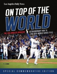 On Top of the World - The Los Angeles Dodgers' Extraordinary Run to the 2024 World Series Title