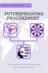 Futureproofing Procurement - The Importance of an Ethical and Sustainable Approach