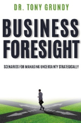 Business Foresight - Scenarios for Managing Uncertainty Strategically