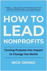 How to Lead Nonprofits - Turning Purpose into Impact to Change the World
