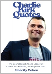 Charlie Kirk Quotes - The Courageous Life and Legacy of Charlie Kirk Founder, Turning Point USA the Unauthorized Version