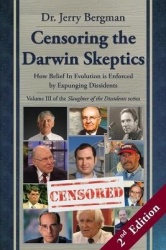 Censoring the Darwin Skeptics - Volume III in the Slaughter of the Dissidents Trilogy (2nd Edition): How Belief In Evolution is 
