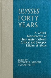 Ulysses Forty Years - A Critical Retrospective of Hans Walter Gabler’s Critical and Synoptic Edition of Ulysses