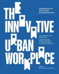 The Innovative Urban Workplace - Designing for the Future at the Brooklyn Navy Yard
