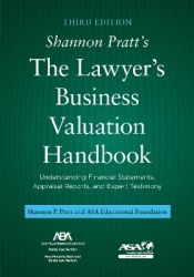 Shannon Pratt's The Lawyer's Business Valuation Handbook - Understanding Financial Statements, Appraisal Reports, and Expert Tes