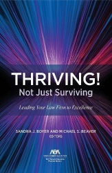 THRIVING! Not Just Surviving - Leading Your Law Firm to Excellence