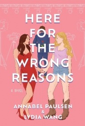 Here for the Wrong Reasons - A Novel