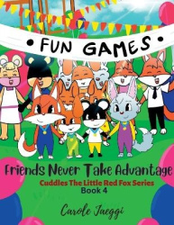 Friends Never Take Advantage - Cuddles The Little Red Fox Series