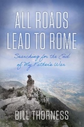 All Roads Lead to Rome - Searching for the End of My Father's War