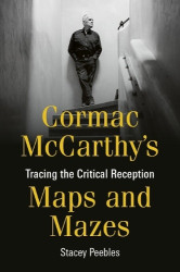 Cormac McCarthy's Maps and Mazes - Tracing the Critical Reception