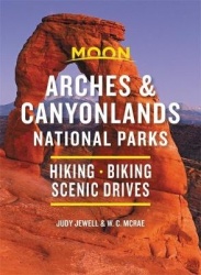 Moon Arches & Canyonlands National Parks (Third Edition) - Hiking, Biking, Scenic Drives